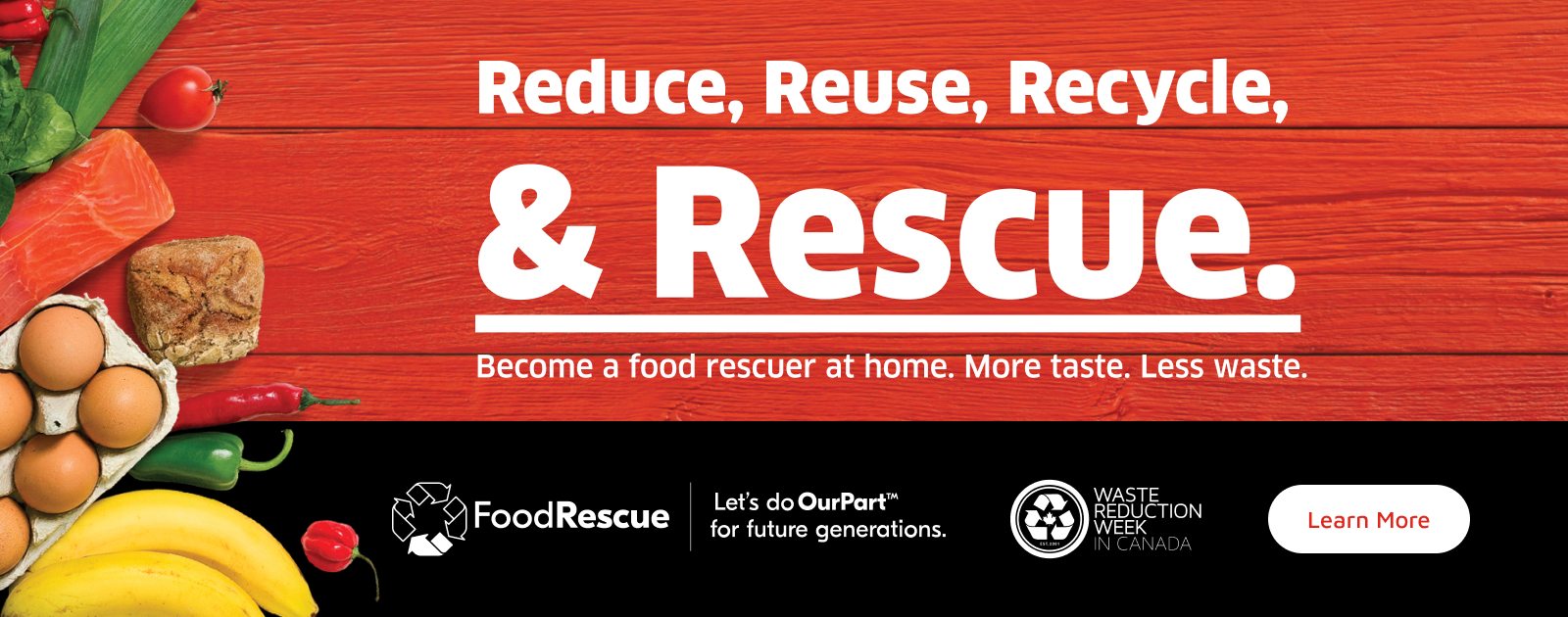 Text Reading 'Reduce, Reuse, Recycle, & Rescue. Become a food rescuer at home. More taste, less waste. Let's do OurPart™ for future generations. 'Learn More' by clicking the button below.'