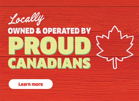 Locally Owned & Operated By Proud Canadians