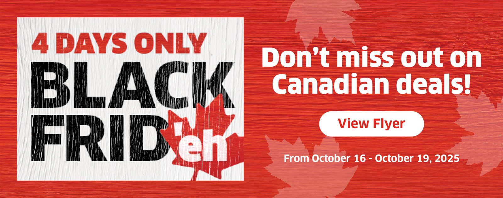 4 DAYS ONLY BLACK FRID'eh - Don't miss out on Canadian deals!